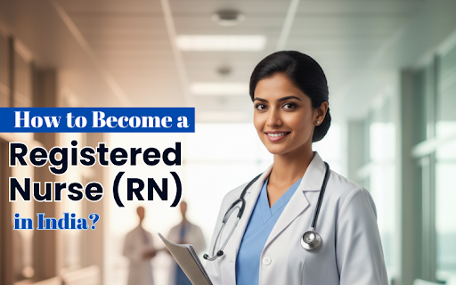 How to Become a Registered Nurse (RN) in India? - A Clear Guide | Mahalakshmi College of Nursing